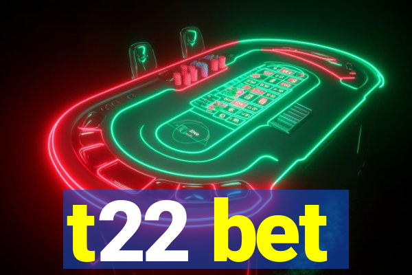 t22 bet